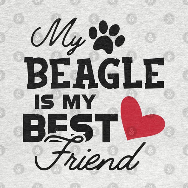 Beagle Dog - My beagle is my best friend by KC Happy Shop